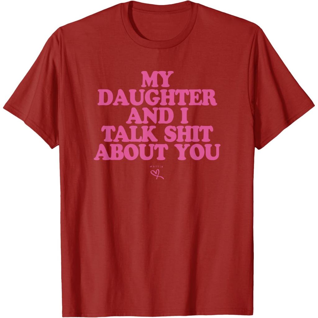 My Daughter And I Talk Shit About You Graphic Tee Casual Short Sleeve Crewneck T-Shirt For Mom