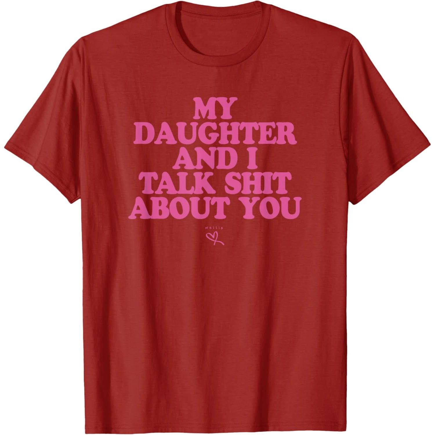 

My Daughter And I Talk Shit About You Graphic Tee Casual Short Sleeve Crewneck TShirt For Mom S