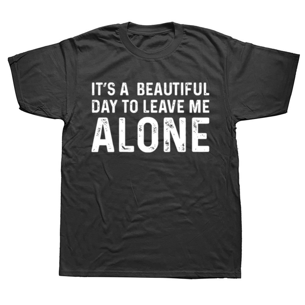 Its A Beautiful Day To Leave Me Alone T Shirt Funny Sarcastic Humor Introverted Graphic Cotton Streetwear Birthday Gifts T-sh... S разноцветный