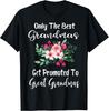 Only The Best Grandmas Get Promoted To Great Gift Unisex T-Shirt Mens Womens Tees Top