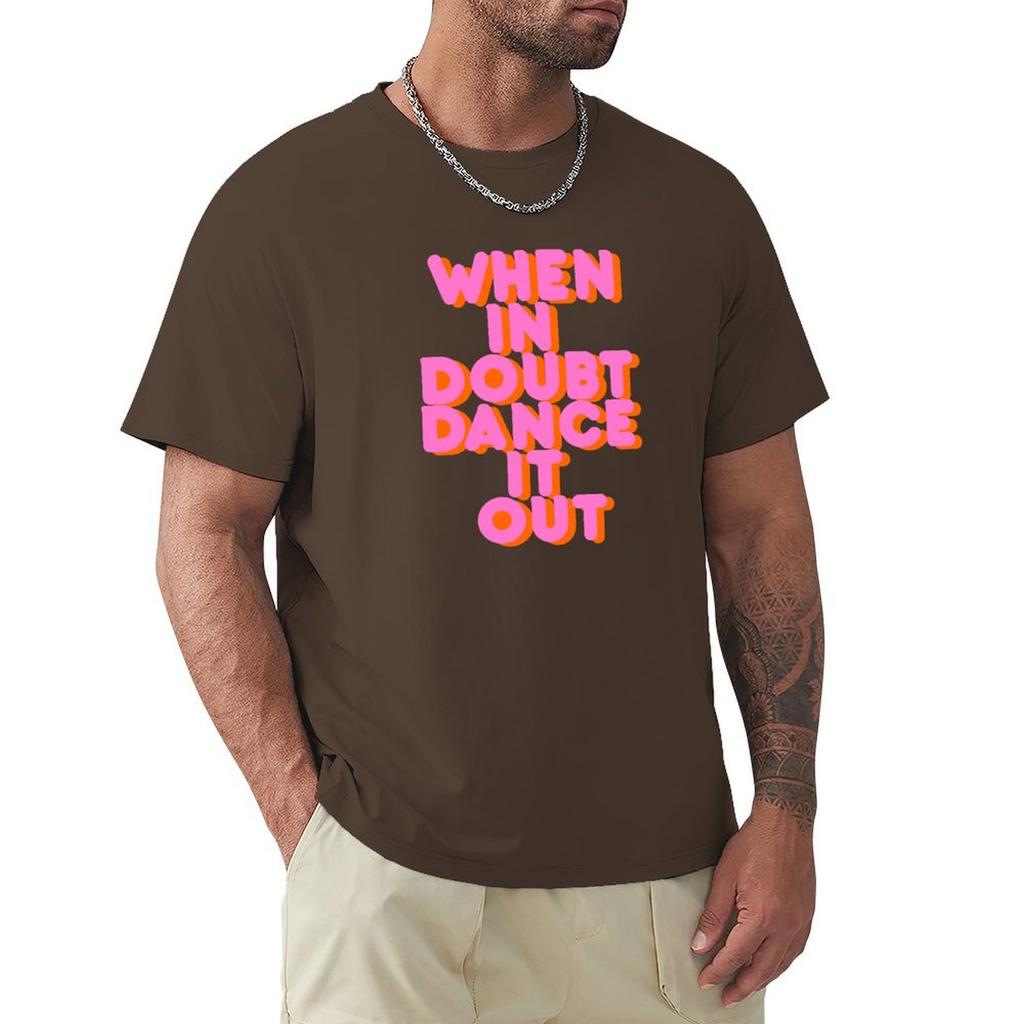 When In Doubt Dance It Out! Typography Artwork T-Shirt Baggy Shirts Tees Cute Clothes Summer Tops Black T Shirts For Men