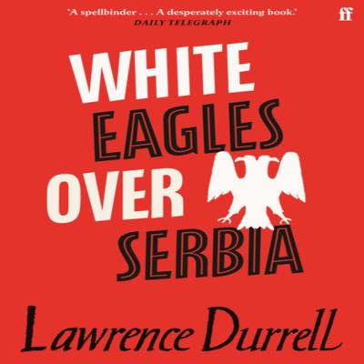 White Eagles Over Serbia by Lawrence Durrell Paperback Book 9780571362431