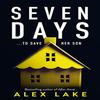 Seven Days by Alex Lake Paperback Book 9780008272364
