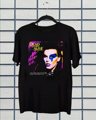 Dead or Alive Band You Spin Me Around T Shirt Full Size S5XL Unisex T-Shirt