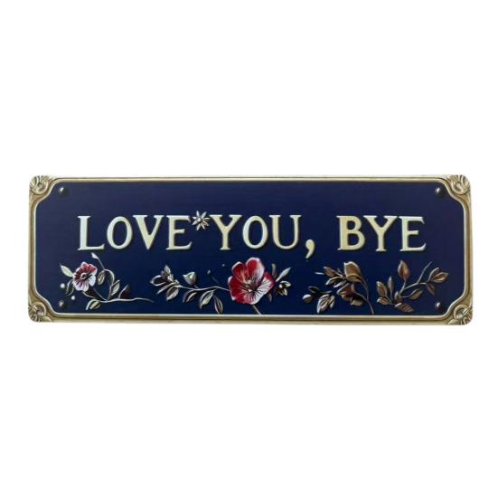 

Love You Bye Metal Sign Weather-proof Vintage Outdoor Garden Yard Home Bar Hallway Entryway Wall Hanging Sign Decorative Plaque S