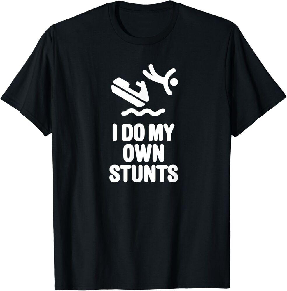 

I do my own stunts Jet Ski Personal Watercraft PWC Gift Unisex T-Shirt L