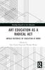 The Art Education As A Radical Act : Untold Histories of Education At MoMA Book