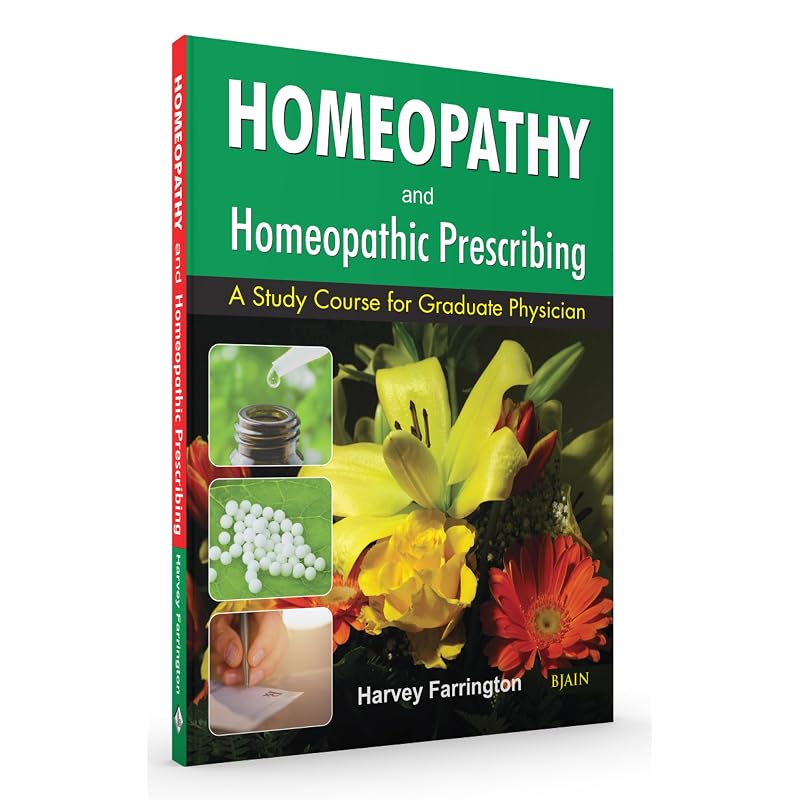 Homeopathy and Homoeopathic Prescribing A Study Course for Graduate Physician