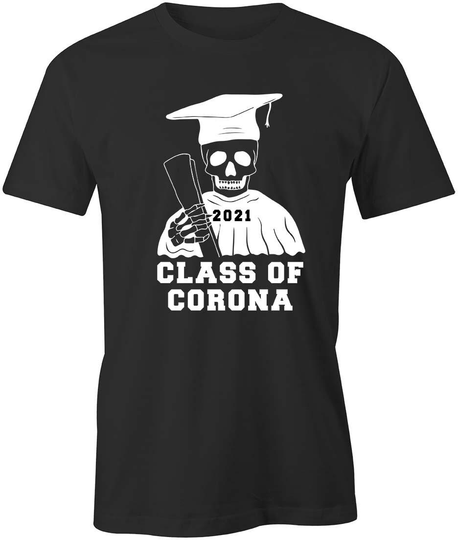 CLASS OF CORONA 2021 Tshirt Tee Short-Sleeved Cotton FUNNY GRADUATION S1BSA1 M