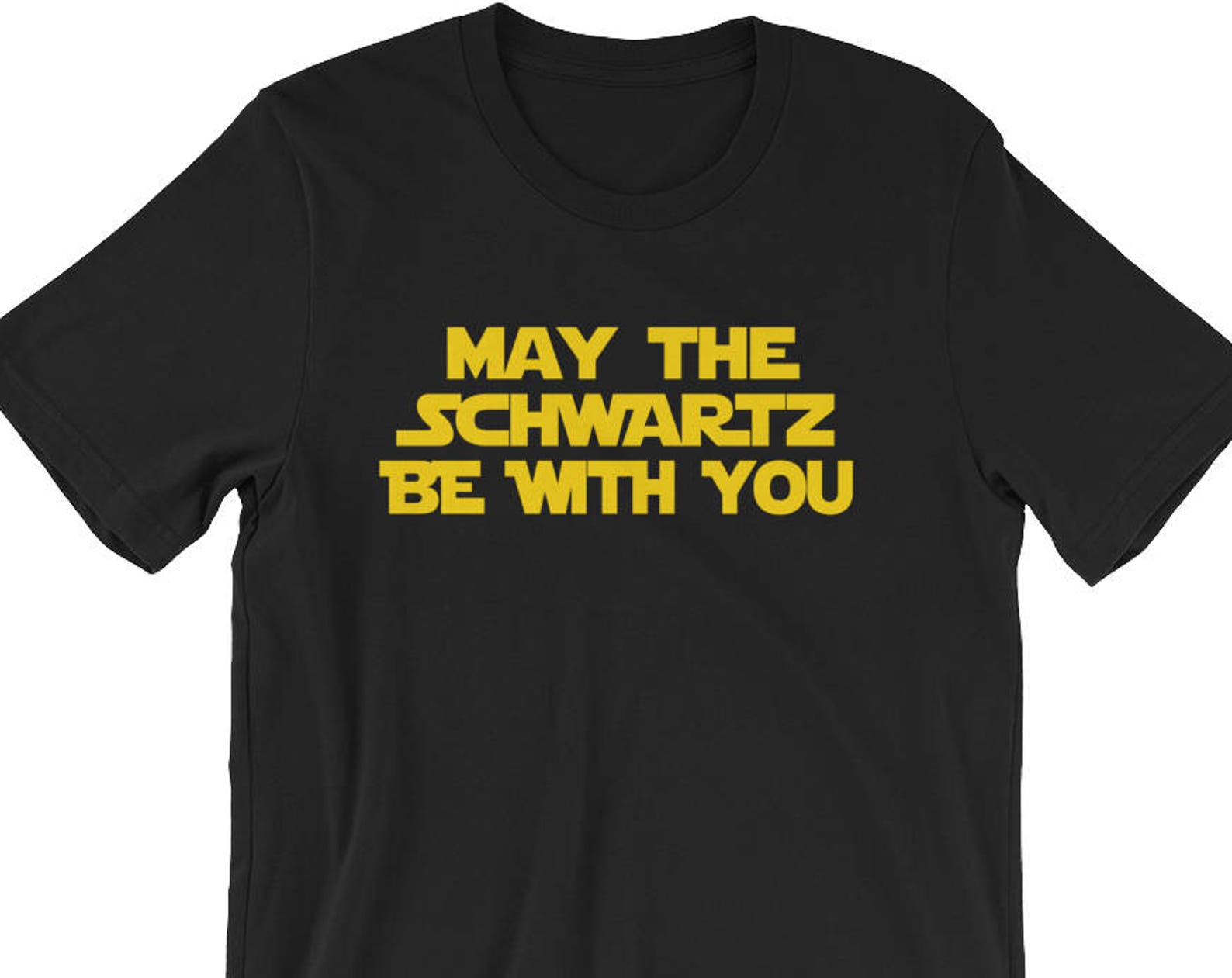 May The Schwartz Be With You - Unisex T-Shirt M