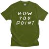 Friends Tv Show T Shirt For Unisex  Cotton Tshirt Awesome Tee Tops Short Sleeve How You Doin Tshirts Slim Fit Clothing