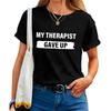 My Therapist Gave Up T-Shirt Funny Saying Shirt Casual Crew Neck Short Sleeve Graphic Tee Tops
