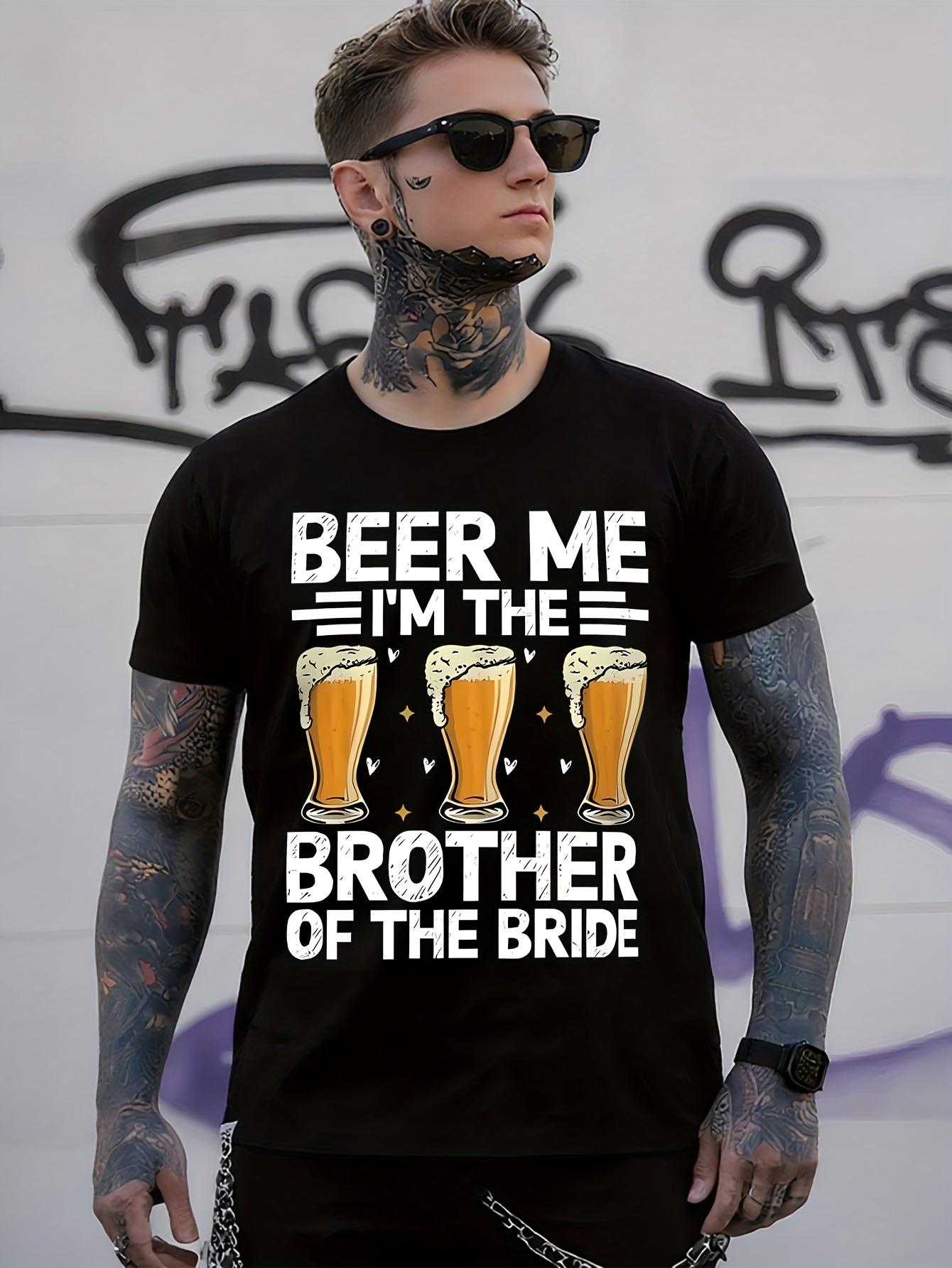 Funny Beer Me I m The Brother of The Bride Wedding Part... S