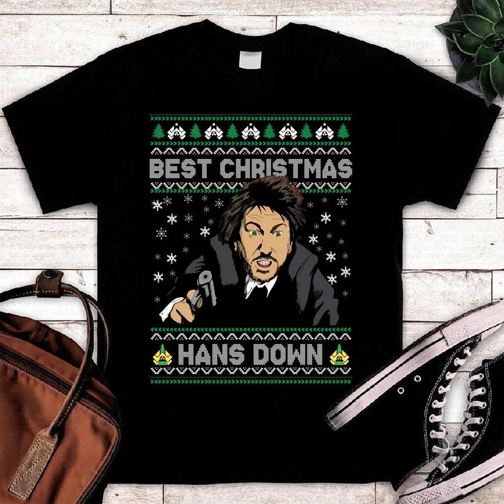 Best Christmas Hans Down Unisex Shirt, Christmas Movie Shirt S-5XL Q4758 Unisex T-Shirt XXXXL