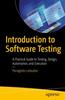 The Introduction To Software Testing : A Practical Guide To Testing, Design, Automation, and Execution Book