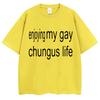 Fuuny Charli XCX Brat T-shirt Enjoy My Gay Chungus Life Meme Men Women T Shirt Oversized Fashion Cotton Novelty Street Tees
