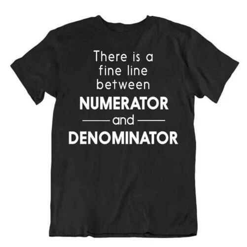 Fine Line Betweeen Numerator And Denominator t-Shirt Premium Shirt Geek TEE t XL