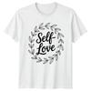 Self Love Unisexs TShirt Self Care Unisextal Health Birthday Gift For Her