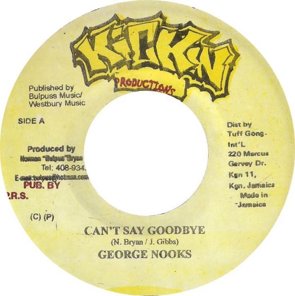 

7inch Record GEORGE NOOKS - Can t Say Goodbye NONE Kickin Producti Jamaica Reggae, Ska & Dub Used