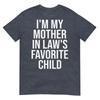 Im My Mother In Laws Favorite Child TShirt