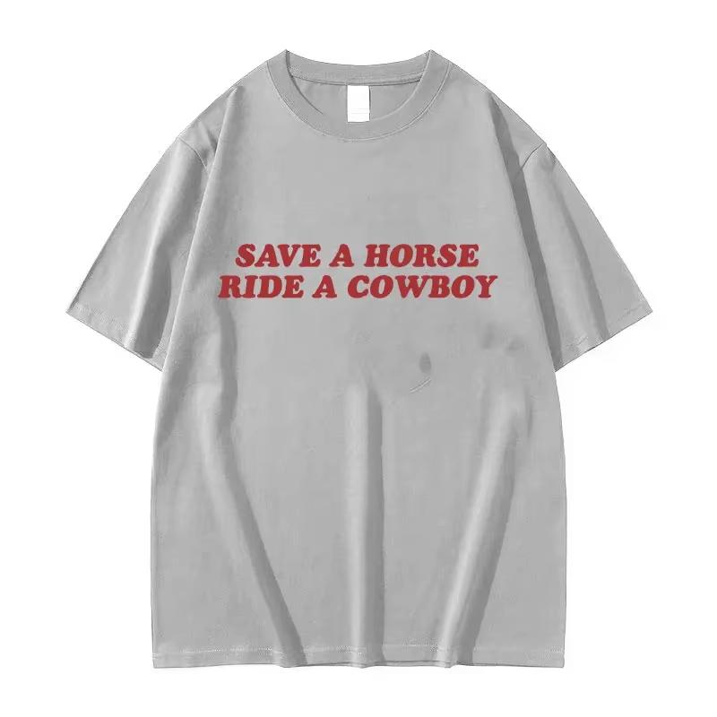 2026 Save A Horse Ride A Cowboy Letter Print T Shirts Men Women Casual Fashion Short Sleeve Tshirt Tops  Cotton Tshirt