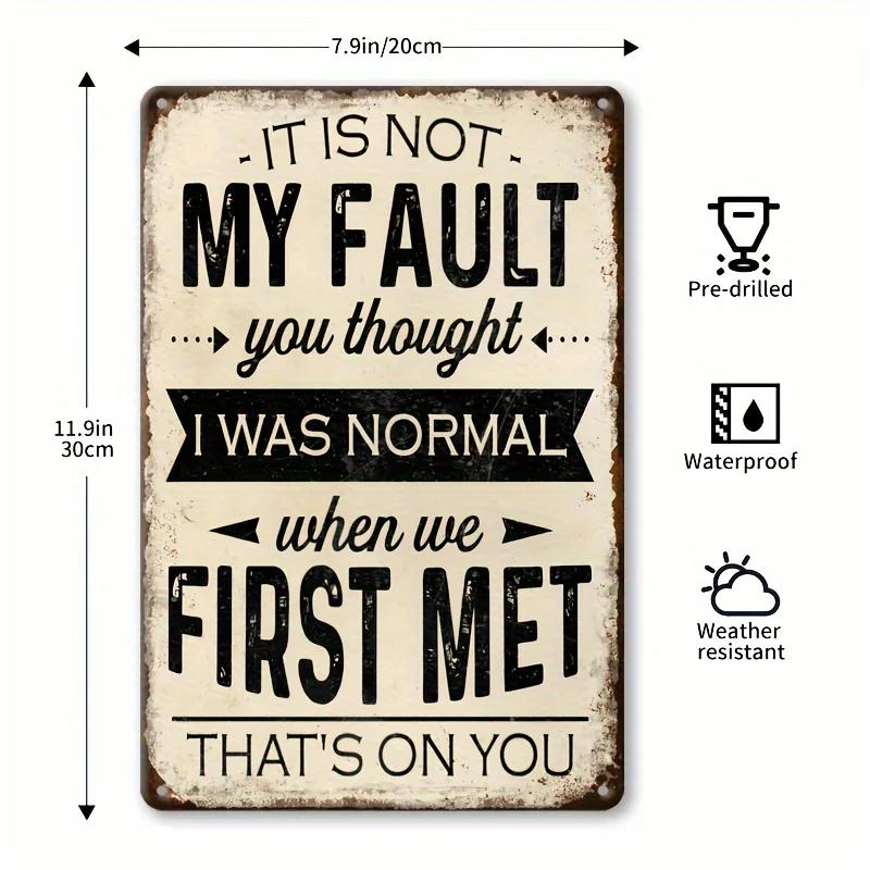 GardenSarcasmArt™ Забавная винтажная табличка  Моя вина, вы думали, я нормальный  Алюминиевая  Для дома  Гаража 20x30cm