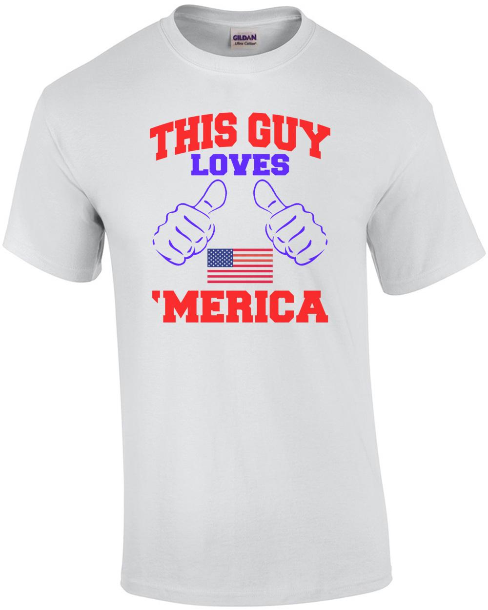 This Guy Loves Merica T-Shirt Unisex T-Shirt XXXL