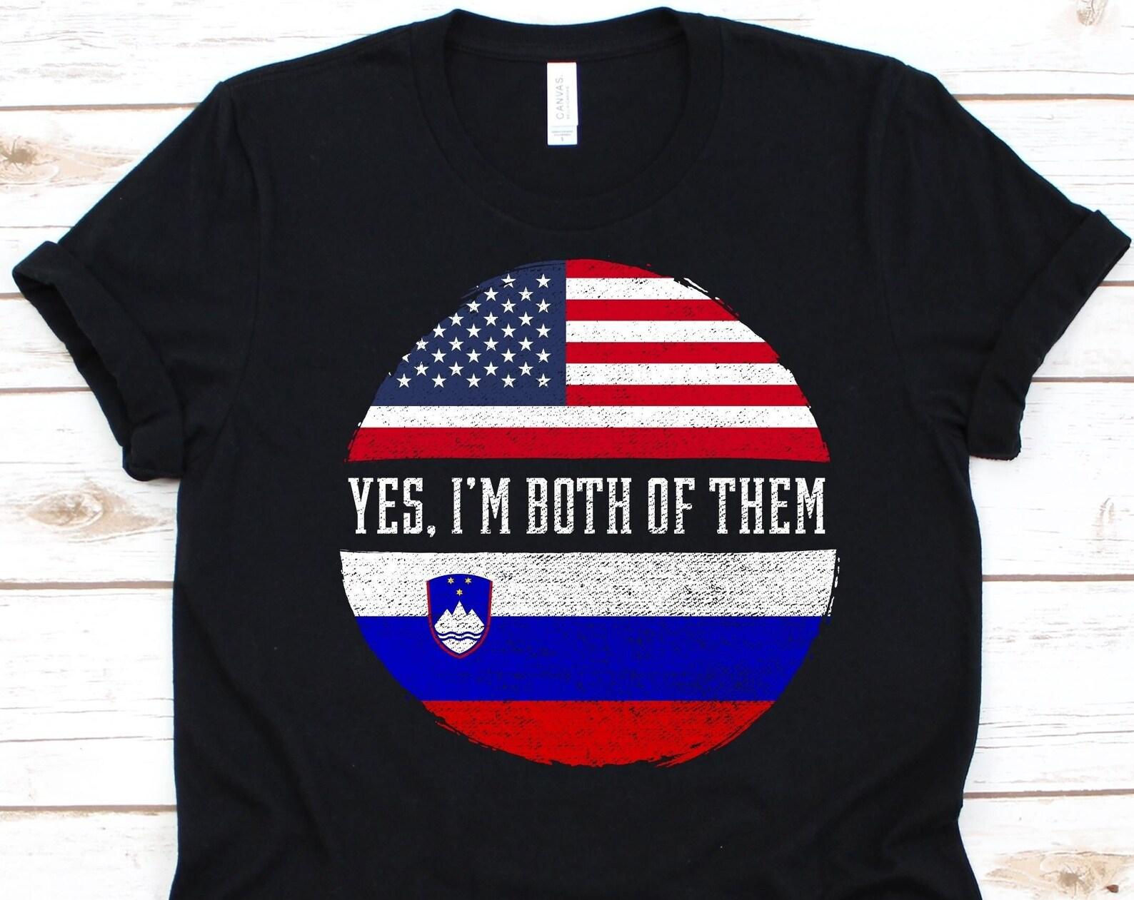 Yes I m Both of Them Shirt, American Flag, Flag Of Slovenia, Republic of Slovenia, US Flag, 4th of July, Slovene Americans, Dual Citizenship 4XL
