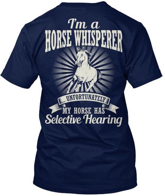 Im A Horse Whisperer Unfortunately T-Shirt Made in USA S to 5XL XL