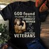 God Found Some Of The Strongest Woman And Made Them Veterans Shirt