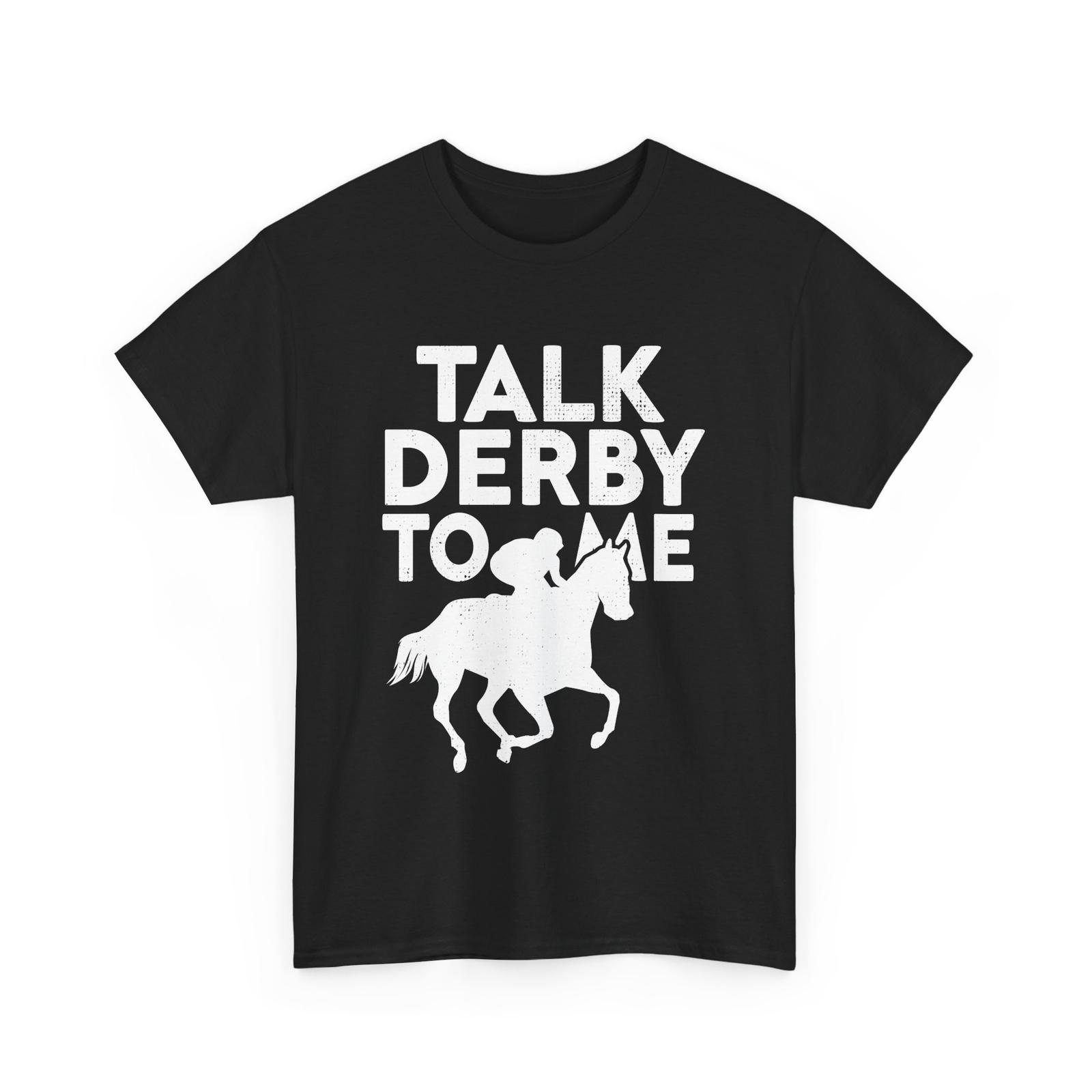 Kentucky Horse Riding Shirt, Talk Derby To Me Horse Racing Lovers T-shirt L