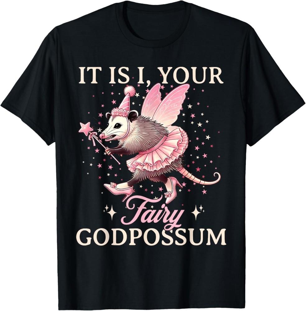 It Is I Your Fairy Godpossum Funny Opossum Spirit Animal T-Shirt Unisex T-Shirt S