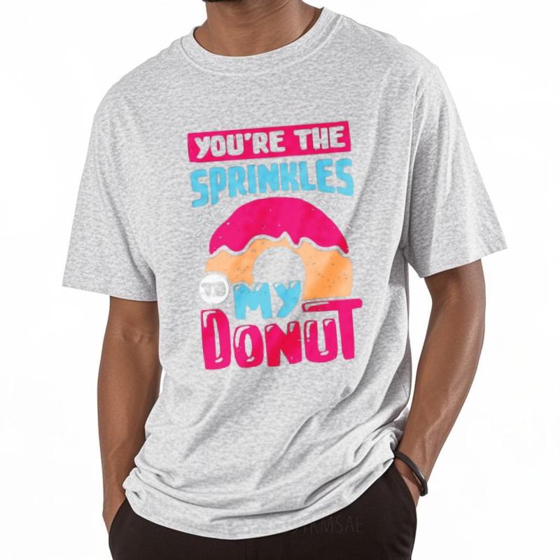 Vintage Short Sleeve Shirt Comfortable For him Crew Neck tshirt Brand Youre The Sprinkles To My Donut Comfort For her Top tees