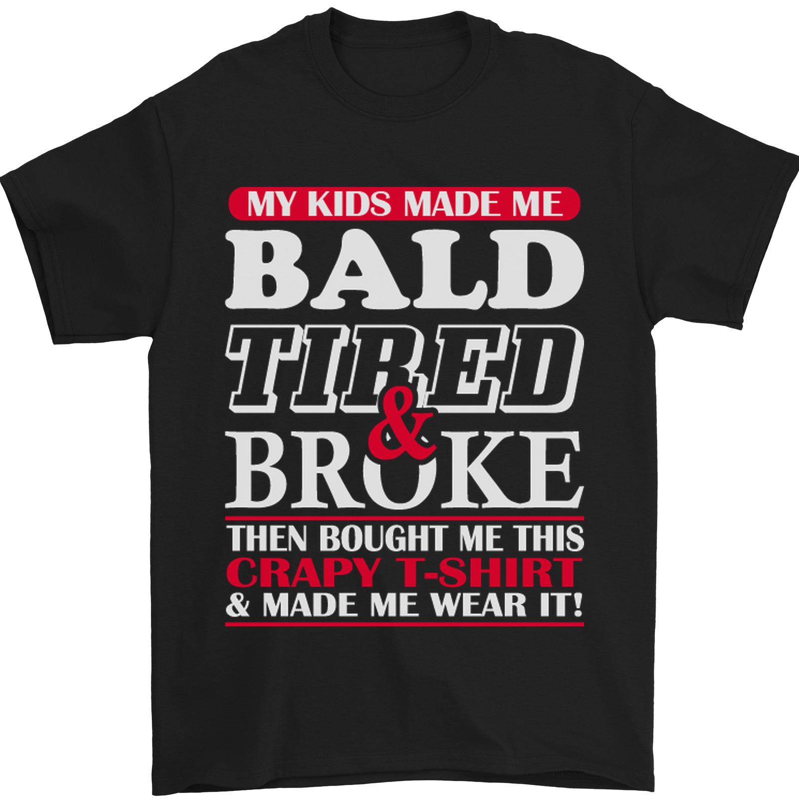 

26 Kids Bald Tired & Broke Fathers Day Mens T-Shirt 100% Cotton Unisex T-Shirt L