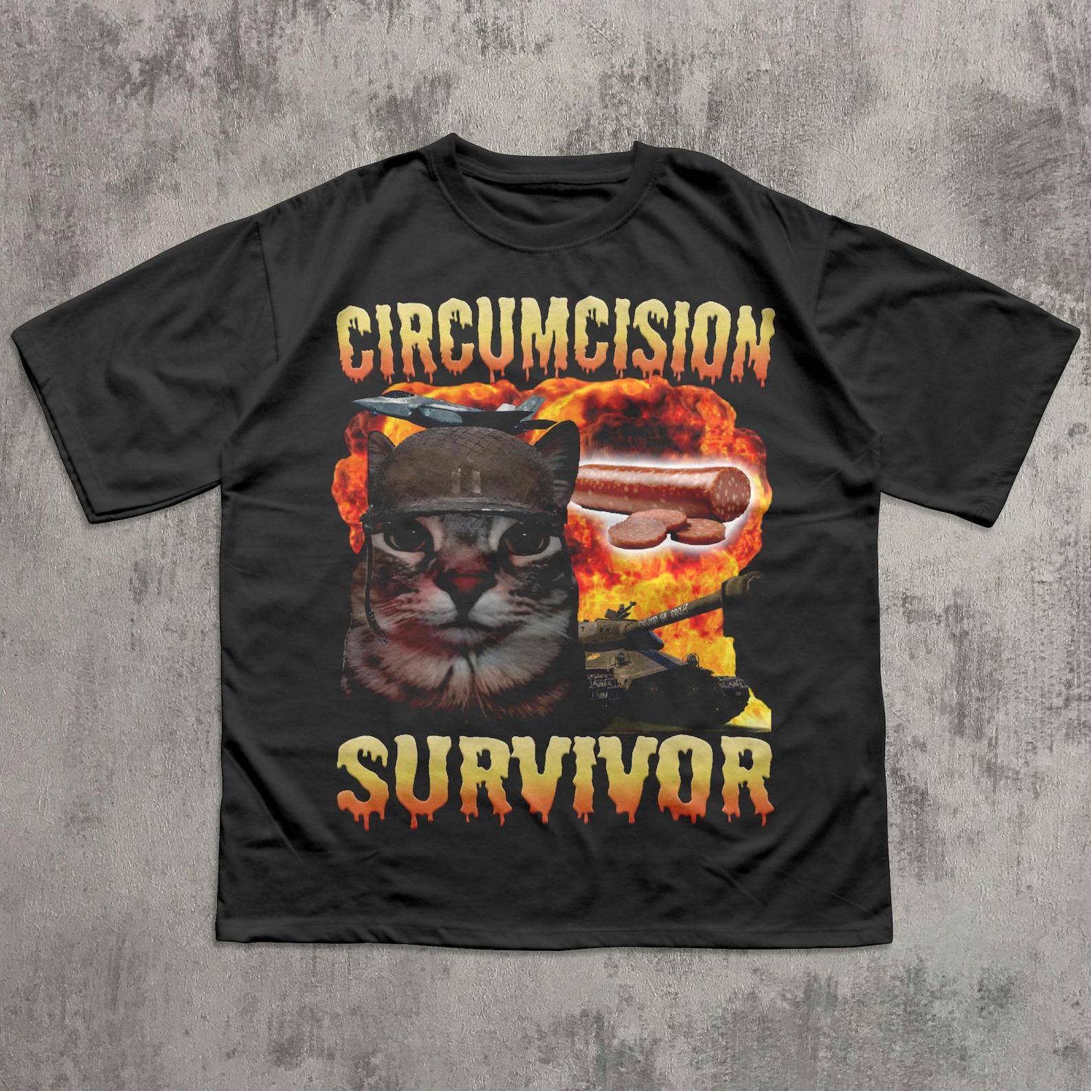 Circumcision Survivor Funny Cat Meme T shirt, BrainroT shirt, Ironic Tee, Unhinged Clothes, Inappropriate T shirt, Oddly Specific, Weird Tees 3XL