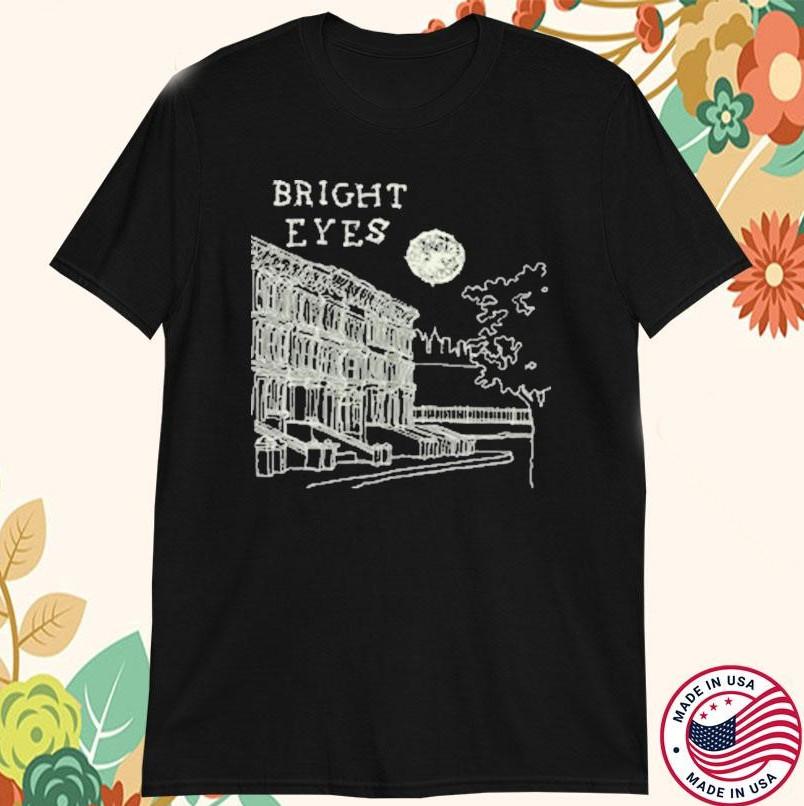 

Bright Eyes I m Wide Awake, It s Morning Anniversary T-shirt size S-4XL 2XL
