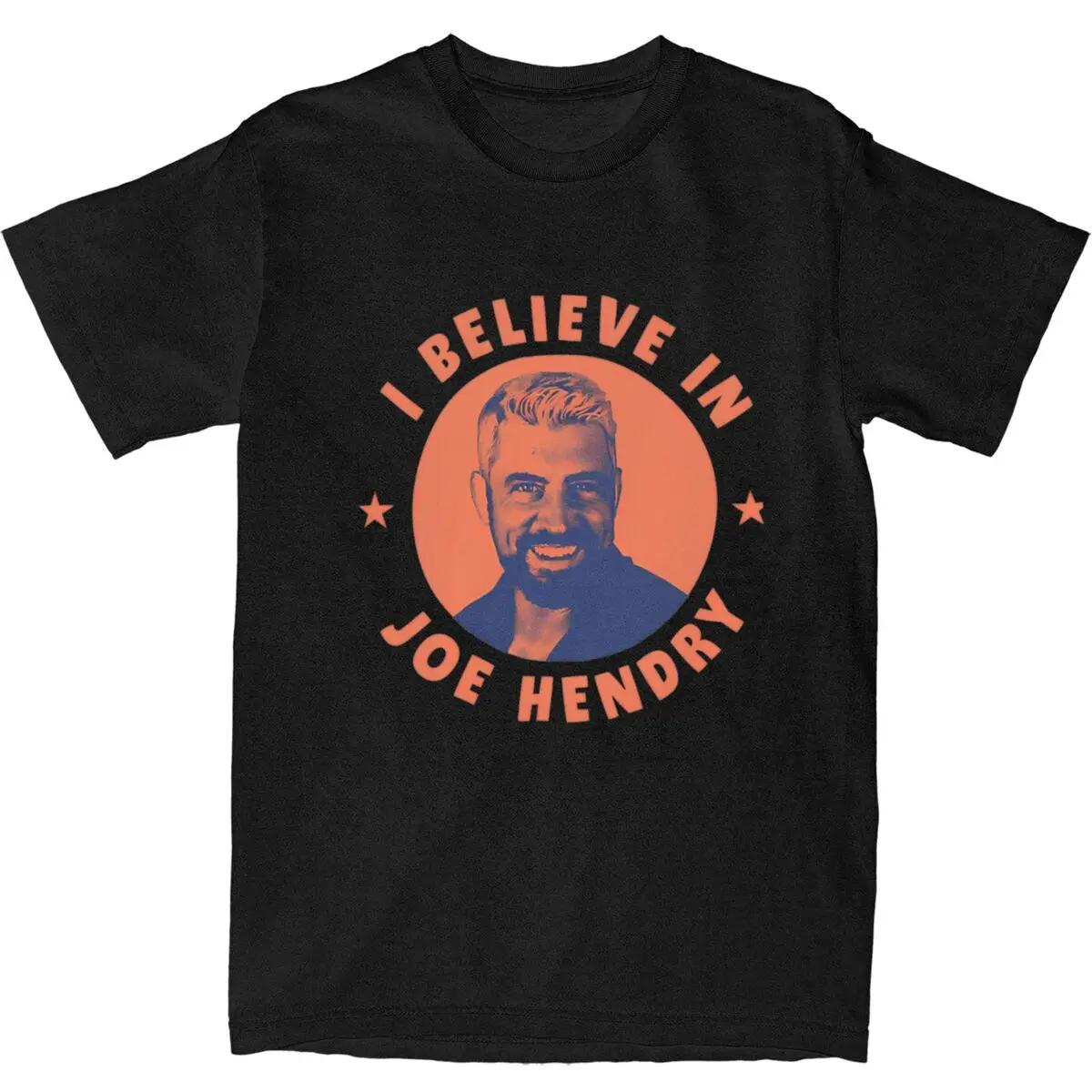 Mens T Shirt I Believe In Joe Hendry Tshirts Trendy Cool ... XXXXL