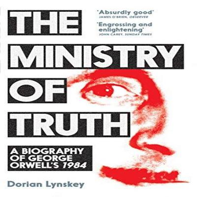 The Ministry of Truth by Dorian Lynskey Paperback Book 9781509890750