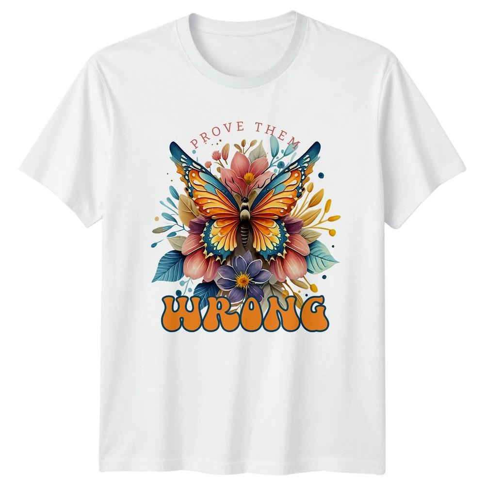 Prove Them Wrong Unisexs TShirt Butterfly Floral Motivational Birthday Gift S