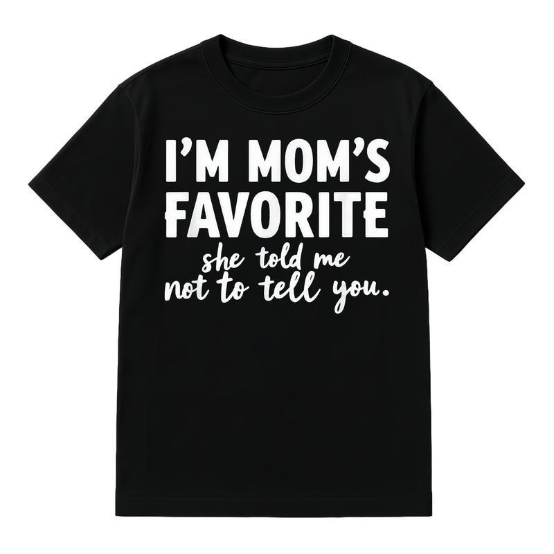 Funny I m Mom s Favorite T-Shirt Cotton Unisex Tee for Sons & Daughters S