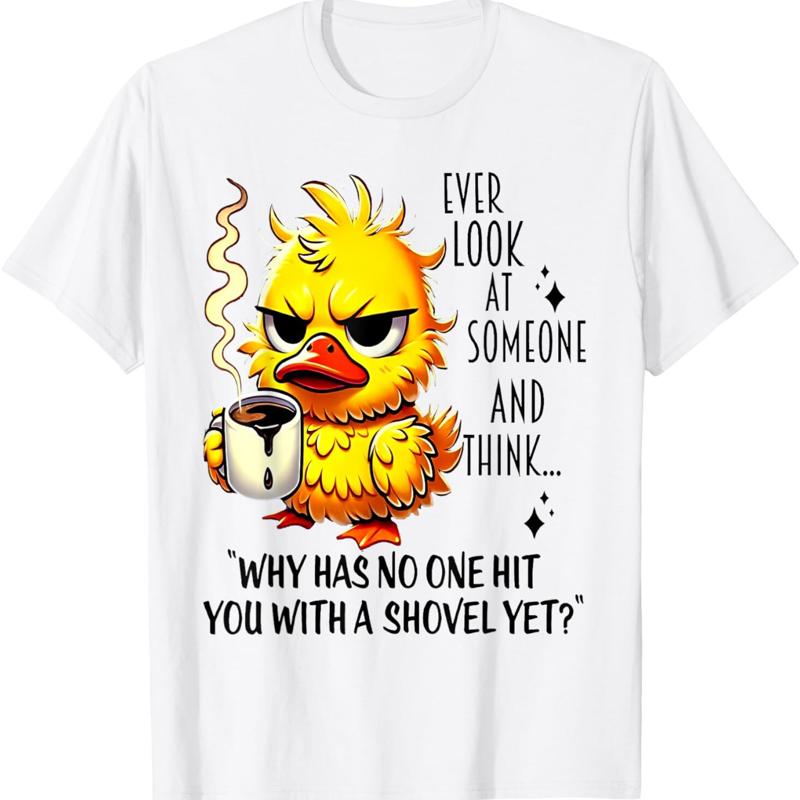 Kachna Už jsi se někdy na někoho podíval a pomyslel si, proč tě ještě nikdo neuhodil? Tričko