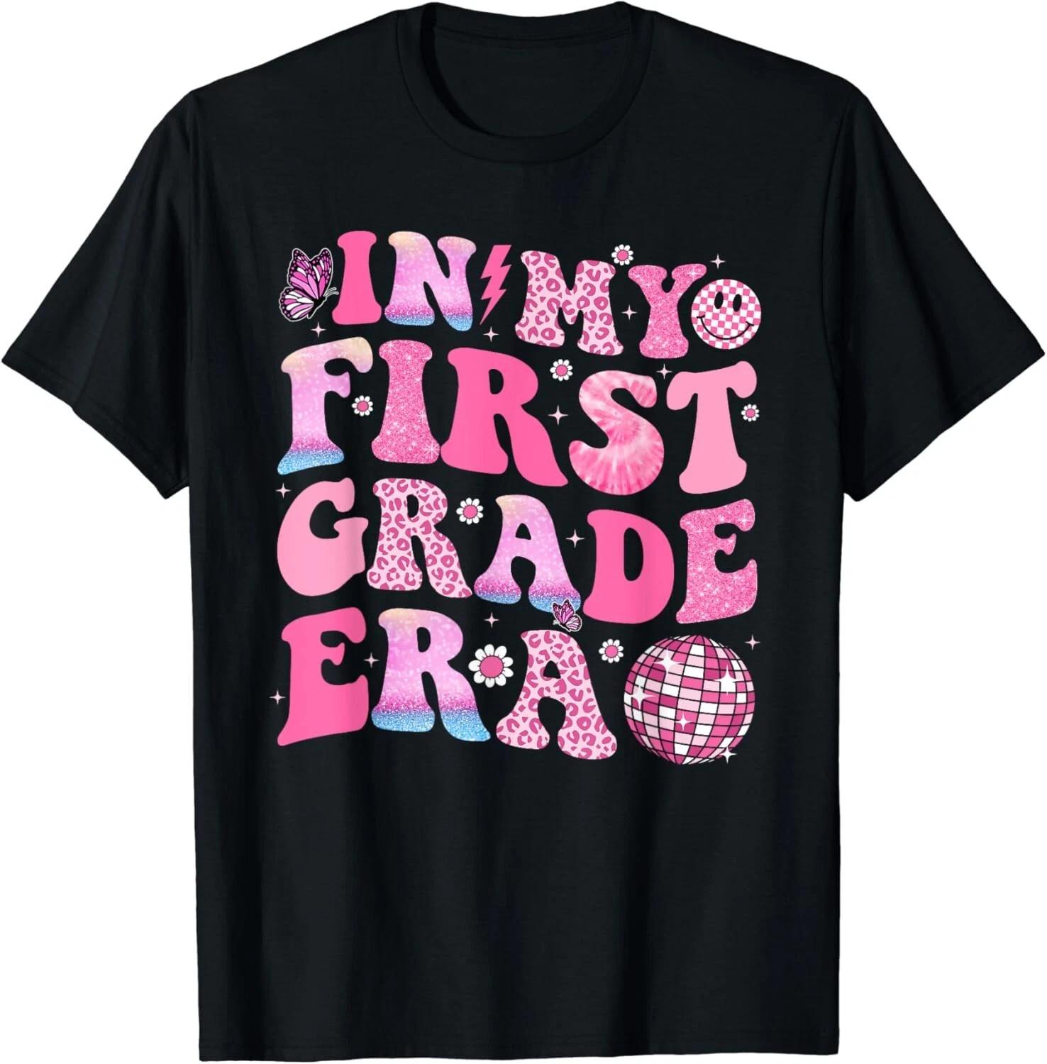 In My First Grade Era Back To School First Day Teacher Girls Gift Unisex T-Shirt XL