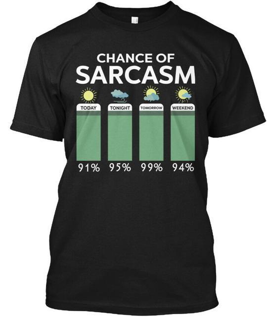 Chance Of Sarcasm Funny Saying Sarcastic T-Shirt Made in the USA Size S to 5XL 3XL