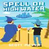 Spell or High Water by Scott Meyer Paperback Book 9781477823484