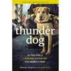 Thunder Dog: The True Story of a Blind Man, His Guide Dog, and the Triumph of Trust