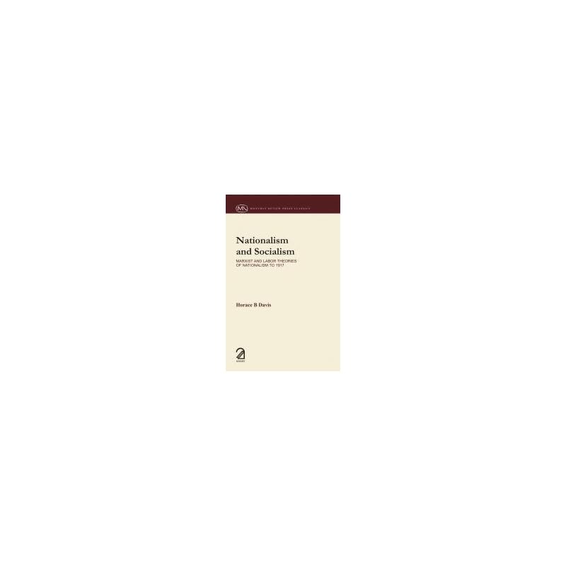 Nationalism And Socialism: Marxist And Labor Theories Of Nationalism To 1917