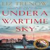 Under a Wartime Sky by Liz Trenow Paperback Book 9781509879847