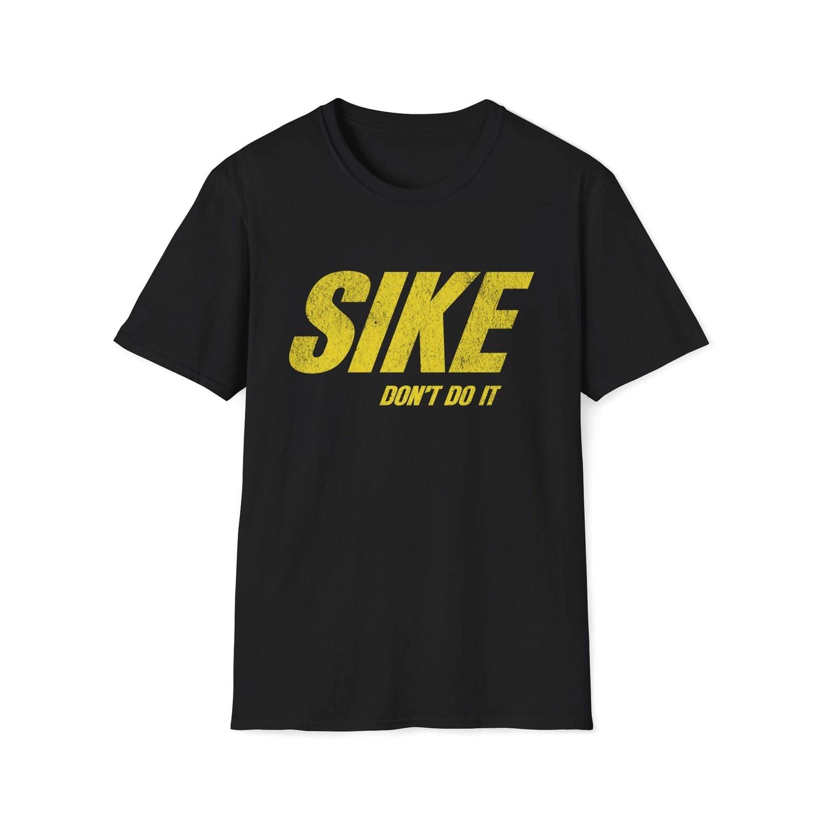 SIKE Funny Don t Do It Parody T-Shirt | Unisex Softstyle Tee S