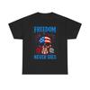 Freedom Never Dies Graphic T Shirt July 4th Unisex Heavy Cotton Tee