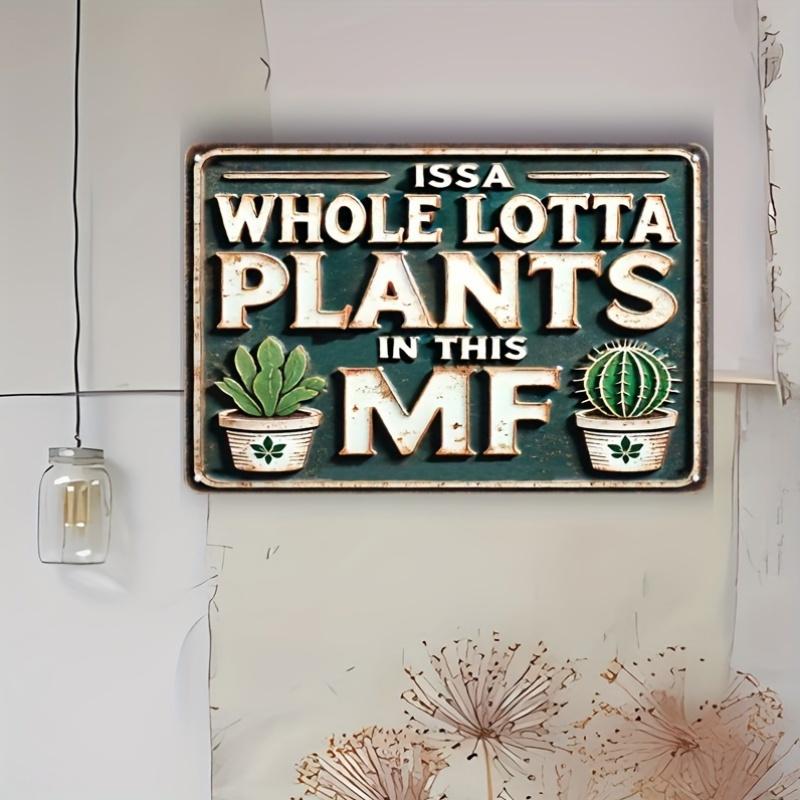 Whimsical Vintage Metal Sign: "ISSA WHOLE LOTTA PLANTS IN THIS MF" Great for home, kitchen, bar, club, bathroom, bedroom, farm